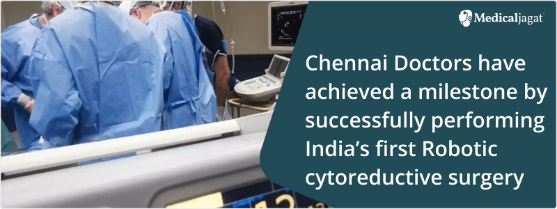 Chennai doctors have achieved a milestone by successfully performing India's first robotic  