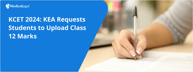 KCET 2024: KEA Requests Students to Upload Class 12 Marks – Important Details Inside 