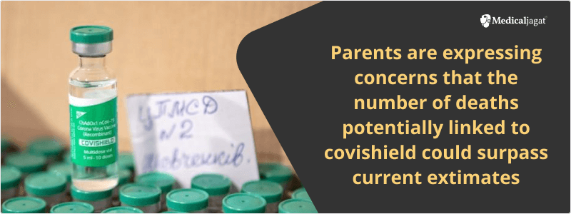 Parents are expressing concerns that the number of deaths potentially linked to Covishield could sur 