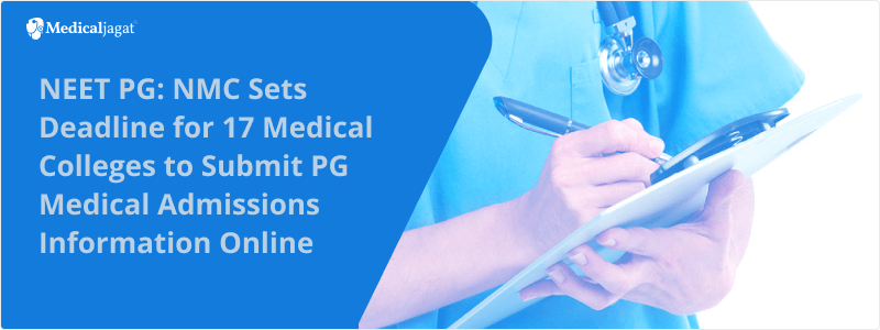 NEET PG: NMC Sets Deadline for 17 Medical Colleges to Submit PG Medical Admissions Information Onlin 