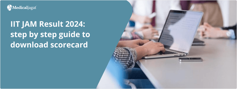 IIT JAM Result 2024: Step-by-Step Guide to Download Scorecard at jam.iitm.ac.in 