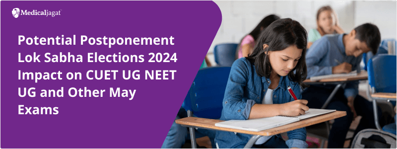 Potential Postponement Lok Sabha Elections 2024 Impact on CUET UG NEET UG and Other May Exams 