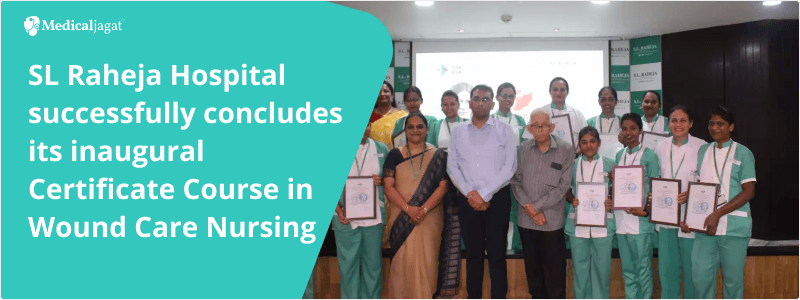 SL Raheja Hospital successfully concludes its inaugural Certificate ...