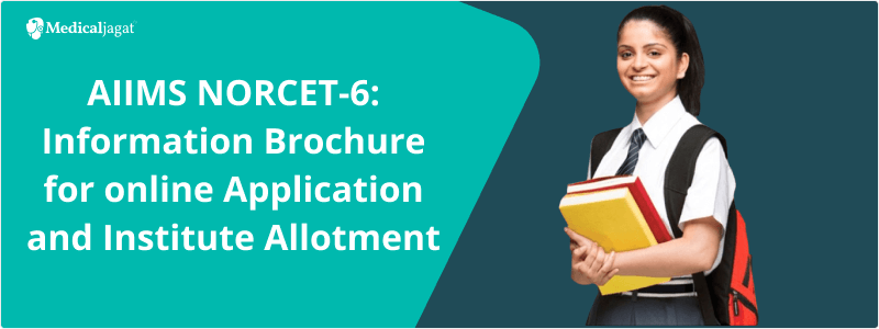 AIIMS NORCET-6: Information Brochure for Online Application and Institute Allotment 